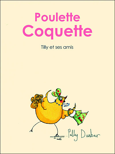 Histoire de Tilly et ses amis Poulette Coquette