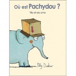 Histoire de Tilly et ses amis - Où est Pachydou? (Dès 3 ans)