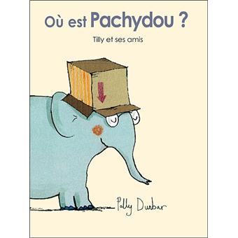 Histoire de Tilly et ses amis Ou est Pachidou