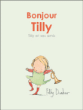 Histoire de Tilly et ses amis - Bonjour Tilly (Dès 3 ans)